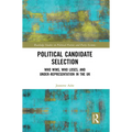 Political Candidate Selection: Who Wins, Who Loses, and Under-Representation in the UK