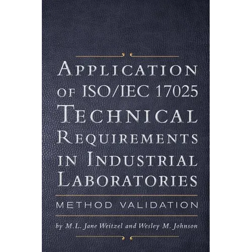 Application of ISO IEC 17025 Technical Requirements in Industrial Laboratories: Method Validation