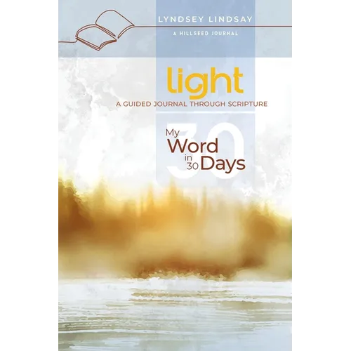 Light - My Word in 30 Days: A Guided Journal Through Scripture