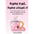 Kinda Fine, Kinda Losing It