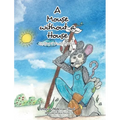 A Mouse without A House: The Story of Munchee the Mouse
