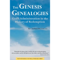 The Genesis Genealogies: God's Administration in the History of Redemption (Book 1)