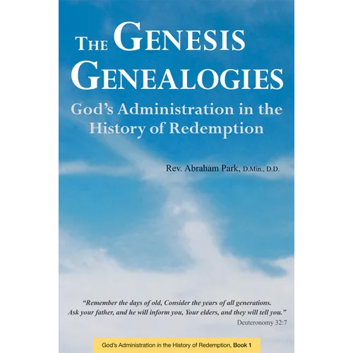 The Genesis Genealogies: God's Administration in the History of Redemption (Book 1)