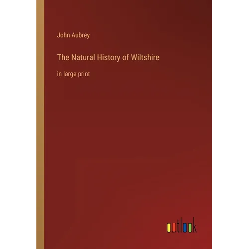 The Natural History of Wiltshire: in large print