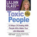 Toxic People: Toxic People: 10 Ways Of Dealing With People Who Make Your Life Miserable