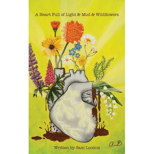 A Heart Full of Light & Mud & Wildflowers