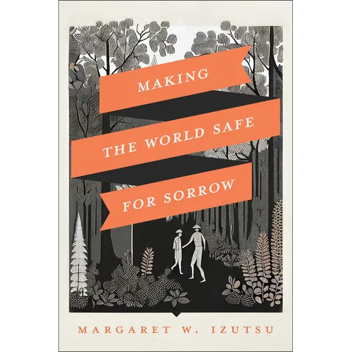 Making the World Safe for Sorrow