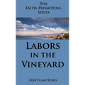Labors in the Vineyard: The Faith-Promoting Series Book 12