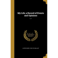 My Life; a Record of Events and Opinions; v. 1