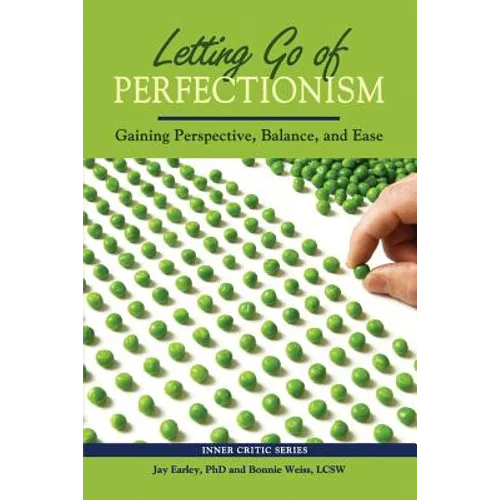 Letting Go of Perfectionism: Gaining Perspective, Balance, and Ease
