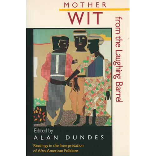 Mother Wit from the Laughing Barrel: Readings in the Interpretation of Afro-American Folklore