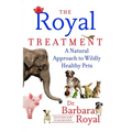 The Royal Treatment: A Natural Approach to Wildly Healthy Pets