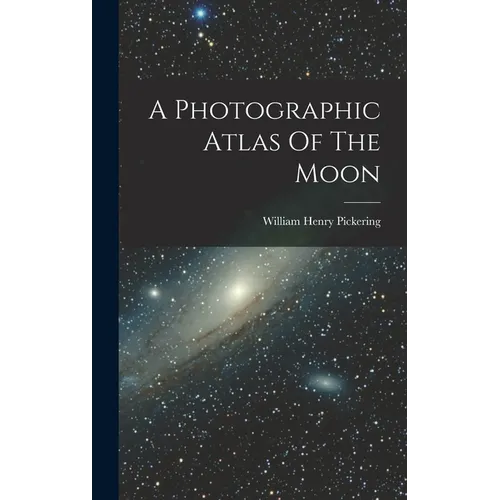 A Photographic Atlas Of The Moon