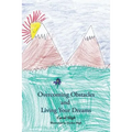 Overcoming Obstacles and Living Your Dreams