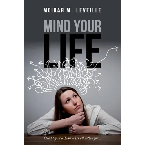 Mind Your Life: One Day at a Time- It's All Within You