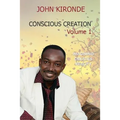 Conscious Creation: Volume 1