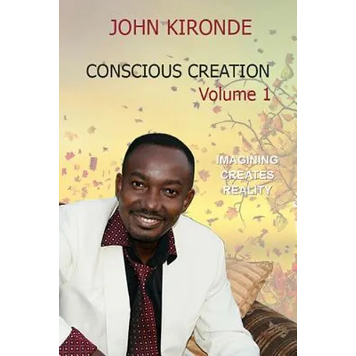 Conscious Creation: Volume 1