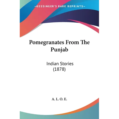 Pomegranates From The Punjab: Indian Stories (1878)