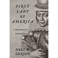 First Lady of America: A Biography of Pocahontas