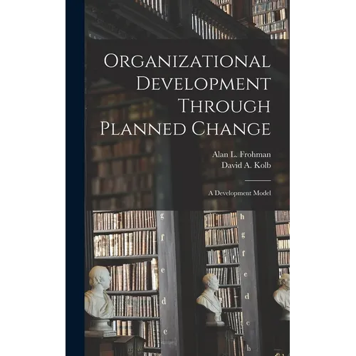 Organizational Development Through Planned Change: A Development Model