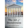 The Art of Decisiveness: The Art of Decisive Leadership