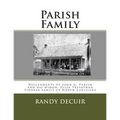 Parish Family: Descendants of John G. Parish and his widow, Eliza Trevathan Pioneer family of North Louisiana