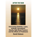 After the Rain: Overcoming Diabetes, Lupus, Arthritis, Sarcoidosis, Prednisone, Obesity