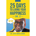 25 Days to Living Your Happiness: Third Edition