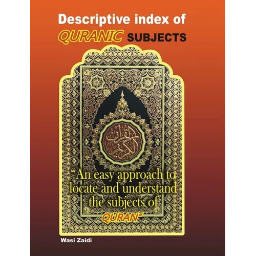 Descriptive Index of Quranic Subjects: An easy approach to locate and understand the subjects of Quran