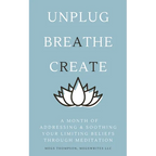 A Month of Addressing & Soothing Your Limiting Beliefs Through Meditation