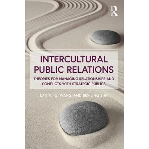 Intercultural Public Relations: Theories for Managing Relationships and Conflicts with Strategic Publics
