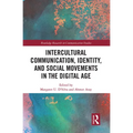 Intercultural Communication, Identity, and Social Movements in the Digital Age