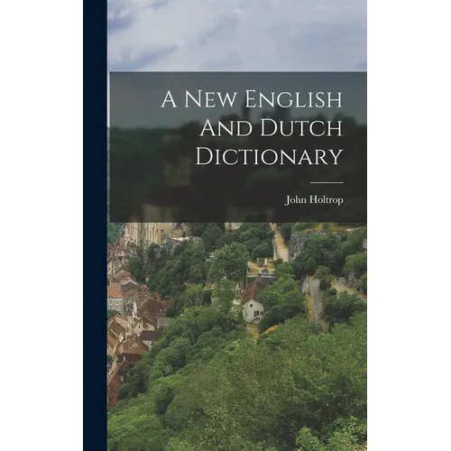 A New English And Dutch Dictionary