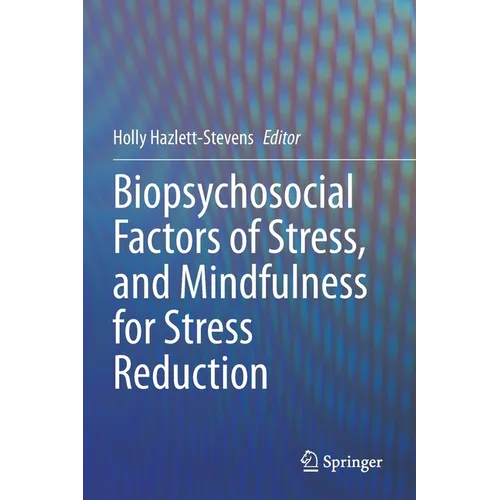 Biopsychosocial Factors of Stress, and Mindfulness for Stress Reduction