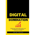 Digital Domination: Mastering Online Reputation and Branding for Unstoppable Business Success