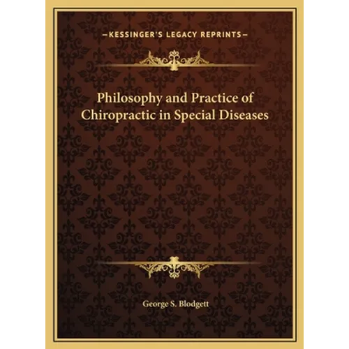 Philosophy and Practice of Chiropractic in Special Diseases