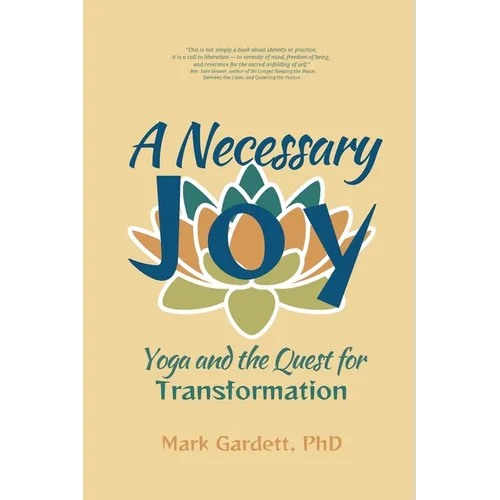 A Necessary Joy: Yoga and the Quest for Transformation