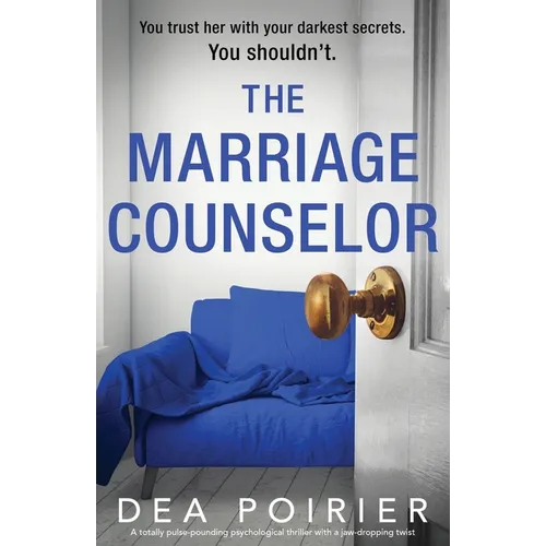 The Marriage Counselor: A totally pulse-pounding psychological thriller with a jaw-dropping twist