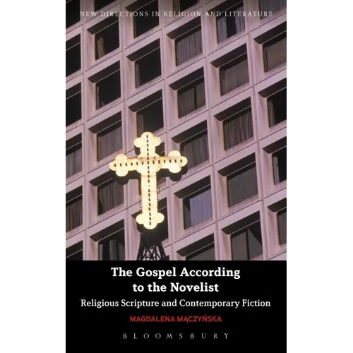 The Gospel According to the Novelist: Religious Scripture and Contemporary Fiction