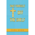 Take Yourself off the Shelf