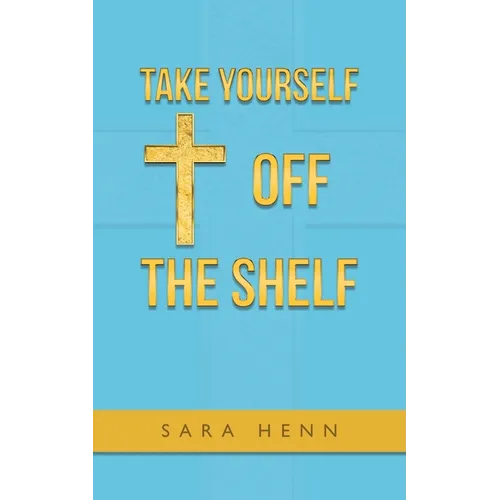 Take Yourself off the Shelf