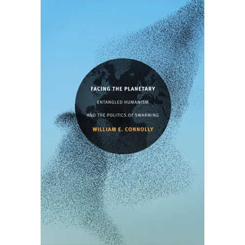 Facing the Planetary: Entangled Humanism and the Politics of Swarming