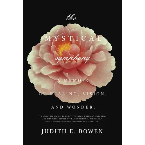 The Mystical Symphony: A Memoir of Healing, Vision, and Wonder
