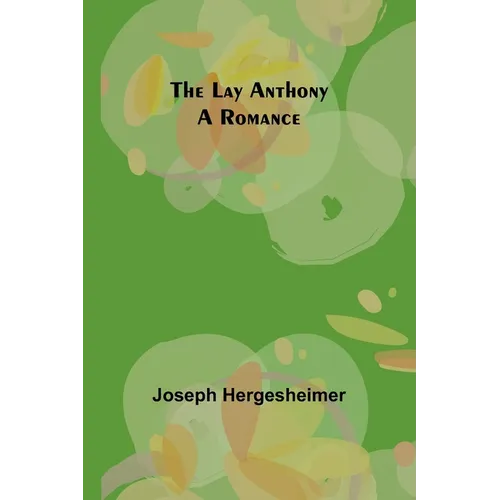 The Lay Anthony: A Romance