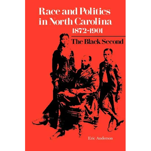 Race and Politics in North Carolina, 1872-1901: The Black Second