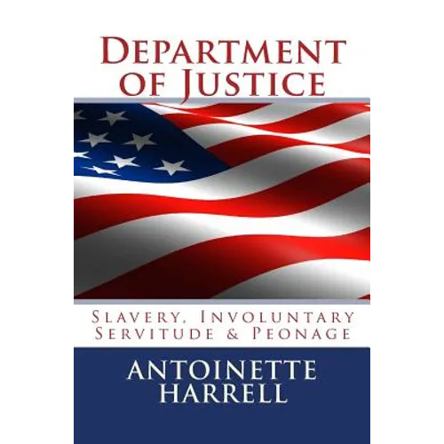 Department of Justice: Slavery, Peonage, and Involuntary Servitude