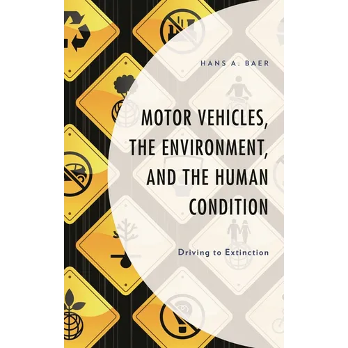 Motor Vehicles, the Environment, and the Human Condition: Driving to Extinction