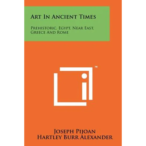 Art in Ancient Times: Prehistoric, Egypt, Near East, Greece and Rome