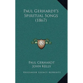 Paul Gerhardt's Spiritual Songs (1867)