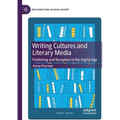 Writing Cultures and Literary Media: Publishing and Reception in the Digital Age